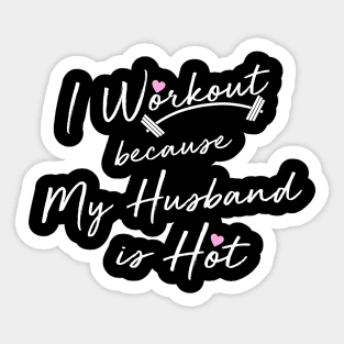 I Workout Because My Husband is Hot Sticker